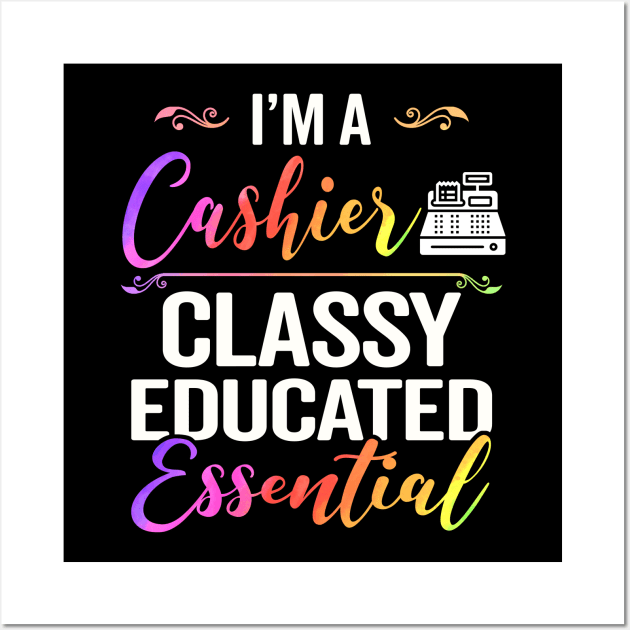 I'm A Cashier Classy Educated Essential Wall Art by janayeanderson48214